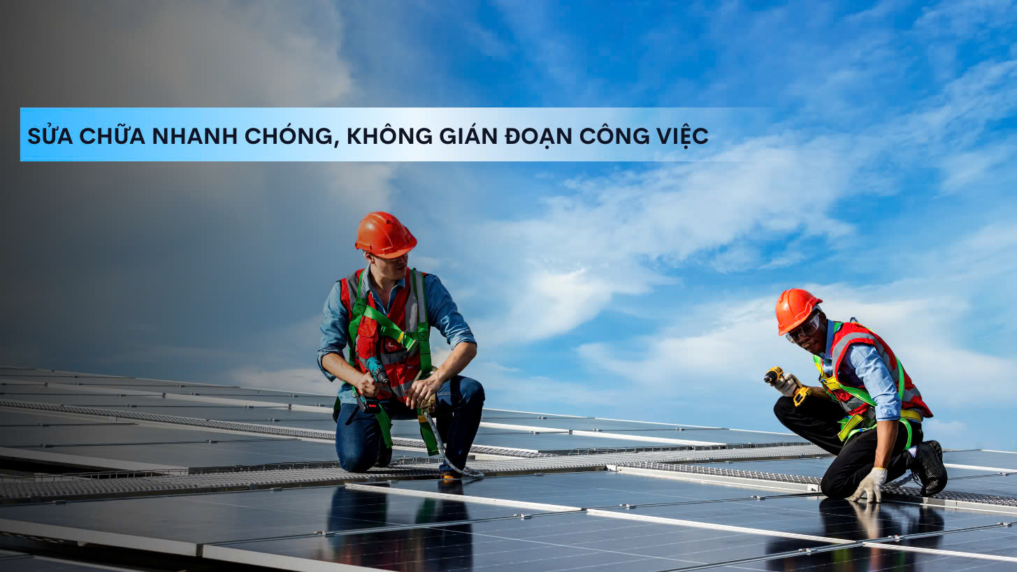 Sửa chữa nhanh chóng, không gián đoạn sử dụng.