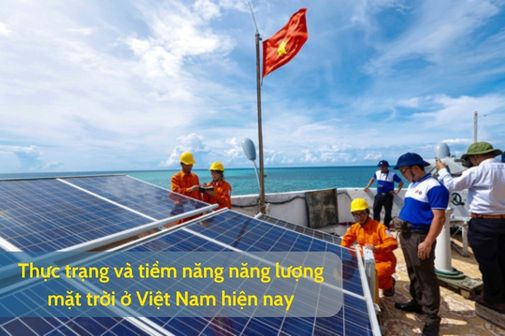 Thực trạng và tiềm năng năng lượng mặt trời ở Việt Nam hiện nay