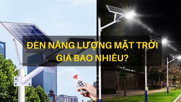 Đèn năng lượng mặt trời giá bao nhiêu?