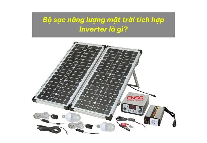 Bộ sạc năng lượng mặt trời tích hợp inverter giúp giảm quá tải khi sạc năng lượng điện Bộ sạc năng lượng mặt trời tích hợp inverter giúp giảm quá tải khi sạc năng lượng điện